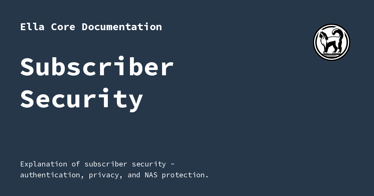 Subscriber Security - Ella Core Documentation