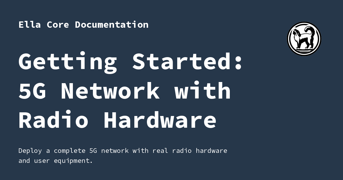 Getting Started: 5G Network with Radio Hardware - Ella Core Documentation