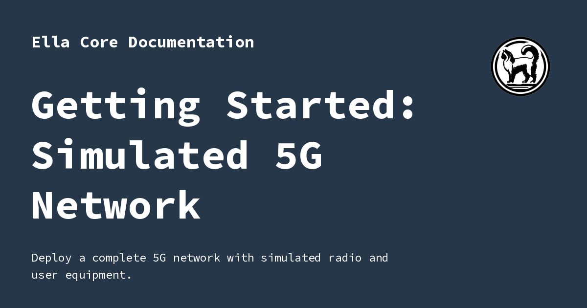 Getting Started: Simulated 5G Network - Ella Core Documentation